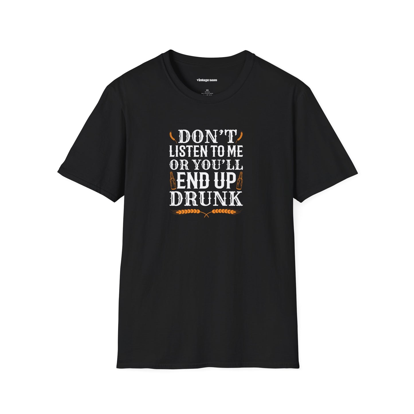 Don't Listen to Me or You'll End Up Drunk Graphic Tee