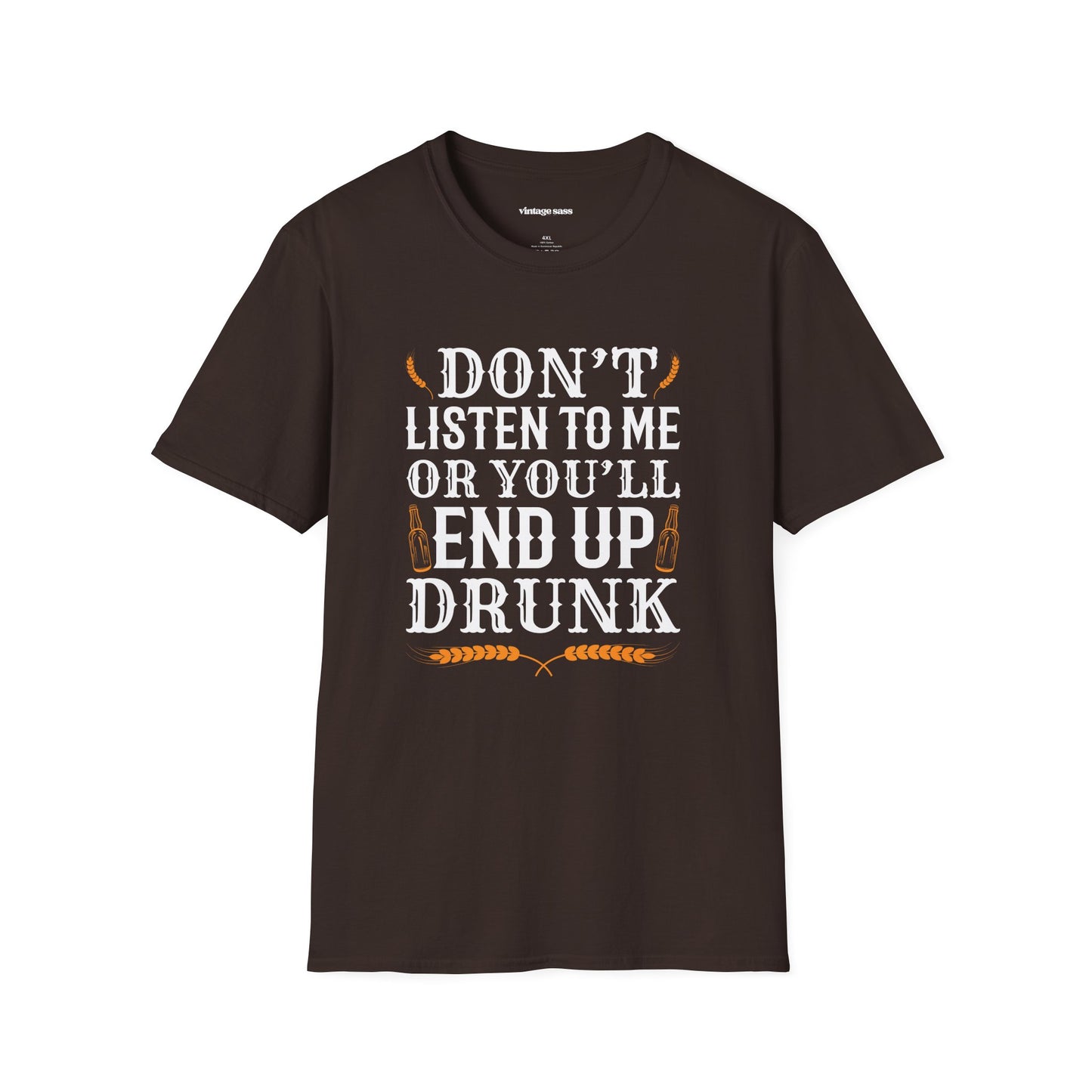 Don't Listen to Me or You'll End Up Drunk Graphic Tee