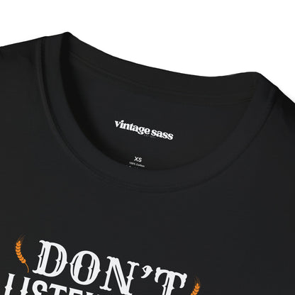 Don't Listen to Me or You'll End Up Drunk Graphic Tee